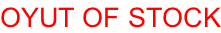OYUT OF STOCK