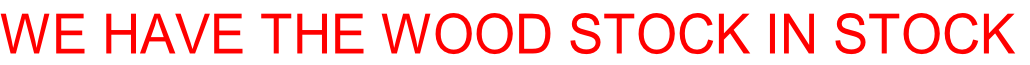 WE HAVE THE WOOD STOCK IN STOCK