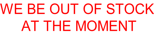 WE BE OUT OF STOCK  AT THE MOMENT
